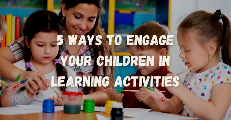 5 Ways to Engage your Children in Learning Activities