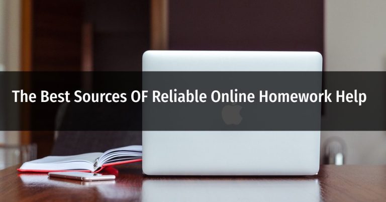 The Best Sources OF Reliable Online Homework Help